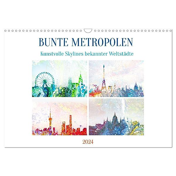 Bunte Metropolen - kunstvolle Skylines bekannter Weltstädte (Wandkalender 2024 DIN A3 quer), CALVENDO Monatskalender, Michaela Schimmack