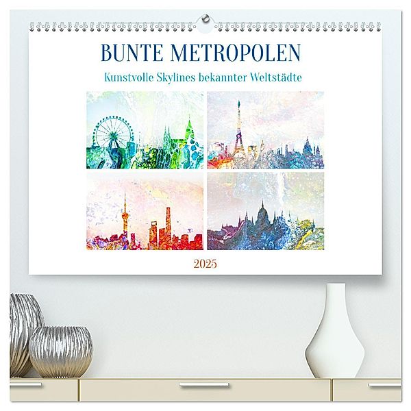 Bunte Metropolen - kunstvolle Skylines bekannter Weltstädte (hochwertiger Premium Wandkalender 2025 DIN A2 quer), Kunstdruck in Hochglanz, Calvendo, Michaela Schimmack