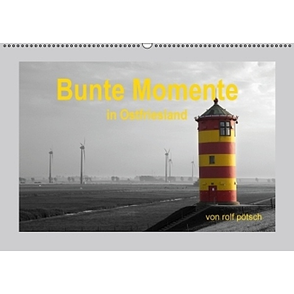 Bunte Momente in Ostfriesland / Geburtstagskalender (Wandkalender 2016 DIN A2 quer), Rolf Pötsch