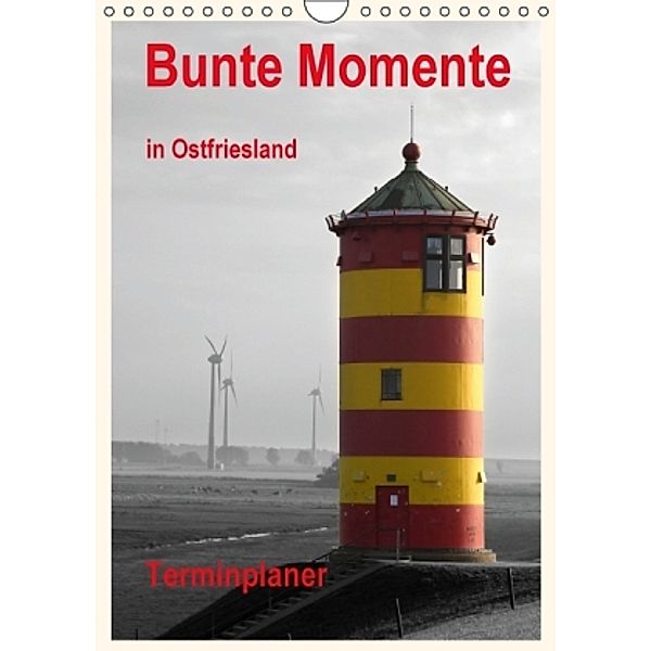 Bunte Momente in Ostfriesland / Planer (Wandkalender 2016 DIN A4 hoch), Rolf Pötsch