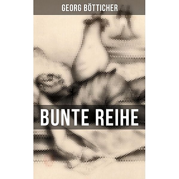 Bunte Reihe, Georg Bötticher