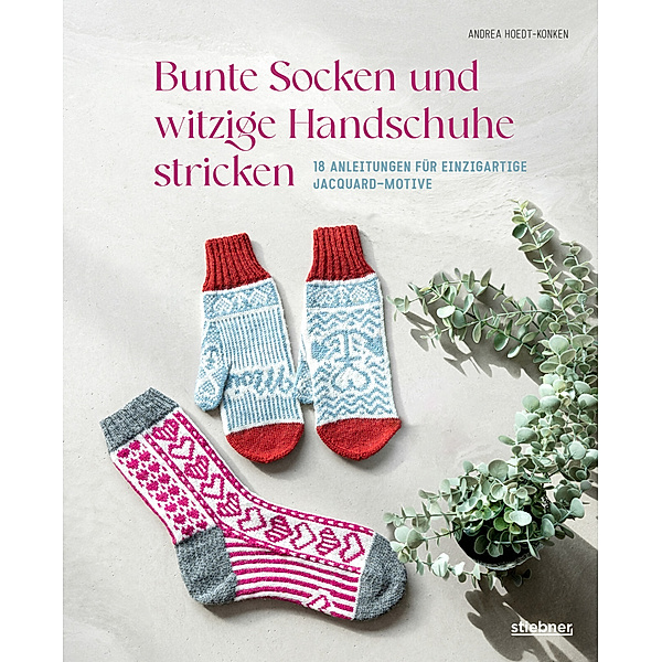 Bunte Socken und witzige Handschuhe stricken, Andrea Hoedt-Konken