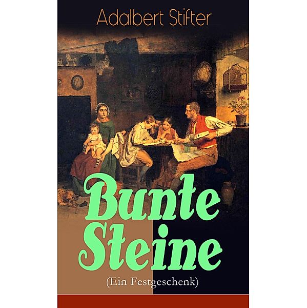 Bunte Steine (Ein Festgeschenk), Adalbert Stifter