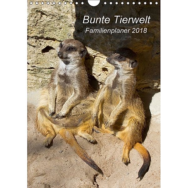 Bunte Tierwelt - Familienplaner 2018 (Wandkalender 2018 DIN A4 hoch), Ursula Di Chito