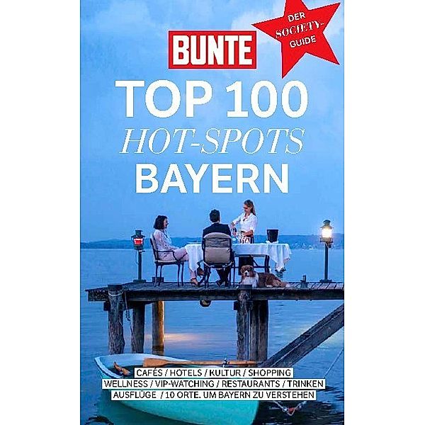 BUNTE TOP 100 HOT-SPOTS BAYERN, BUNTE Entertainment Verlag