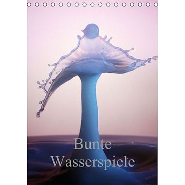Bunte Wasserspiele (Tischkalender 2015 DIN A5 hoch), Roland Störmer