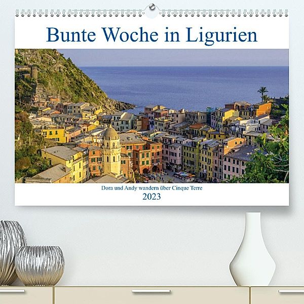Bunte Woche in Ligurien (Premium, hochwertiger DIN A2 Wandkalender 2023, Kunstdruck in Hochglanz), Dora und Andy Tetlak