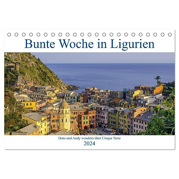 Bunte Woche in Ligurien (Tischkalender 2024 DIN A5 quer), CALVENDO Monatskalender, Dora und Andy Tetlak