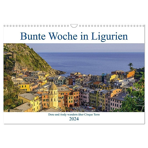 Bunte Woche in Ligurien (Wandkalender 2024 DIN A3 quer), CALVENDO Monatskalender, Dora und Andy Tetlak
