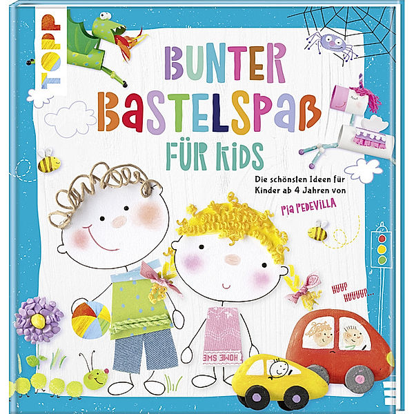 Bunter Bastelspass für Kids, Pia Pedevilla