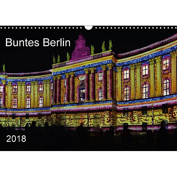 Buntes Berlin (Wandkalender 2018 DIN A3 quer) Dieser erfolgreiche Kalender wurde dieses Jahr mit gleichen Bildern und ak, Heinz Wösten