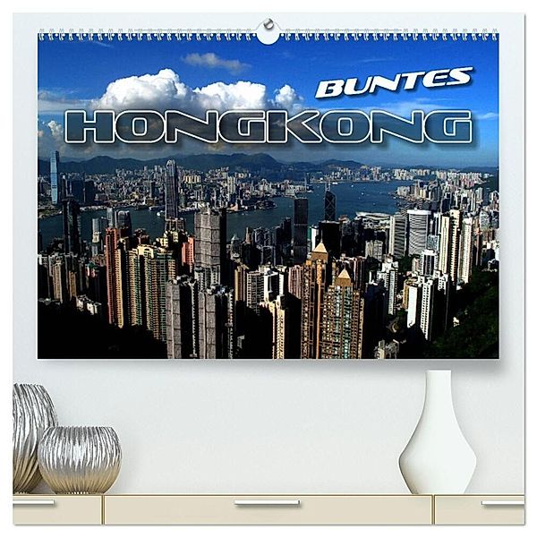 Buntes Hongkong (hochwertiger Premium Wandkalender 2024 DIN A2 quer), Kunstdruck in Hochglanz, Renate Bleicher