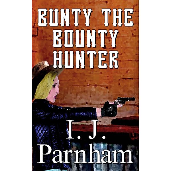 Bunty the Bounty Hunter (Fergal O'Brien, #2) / Fergal O'Brien, I. J. Parnham