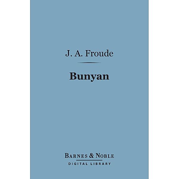 Bunyan (Barnes & Noble Digital Library) / Barnes & Noble, James Anthony Froude