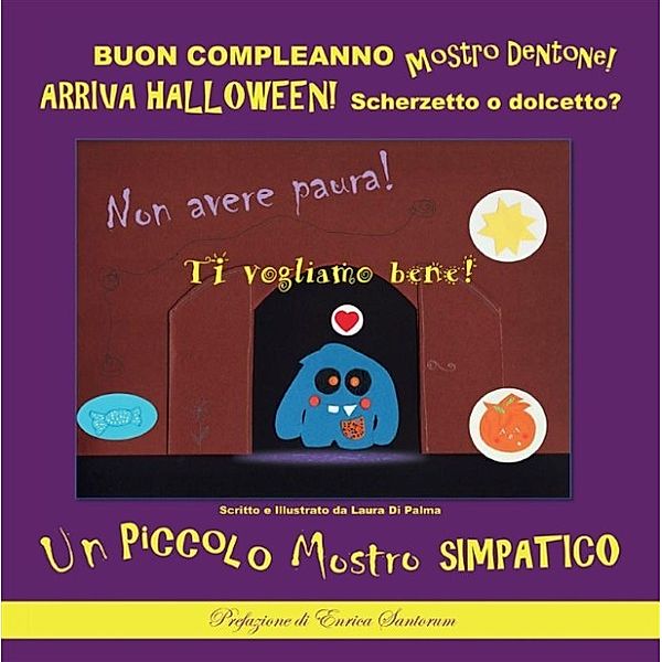 Buon compleanno Mostro Dentone! Arriva Halloween! Scherzetto o dolcetto?, Laura Di Palma