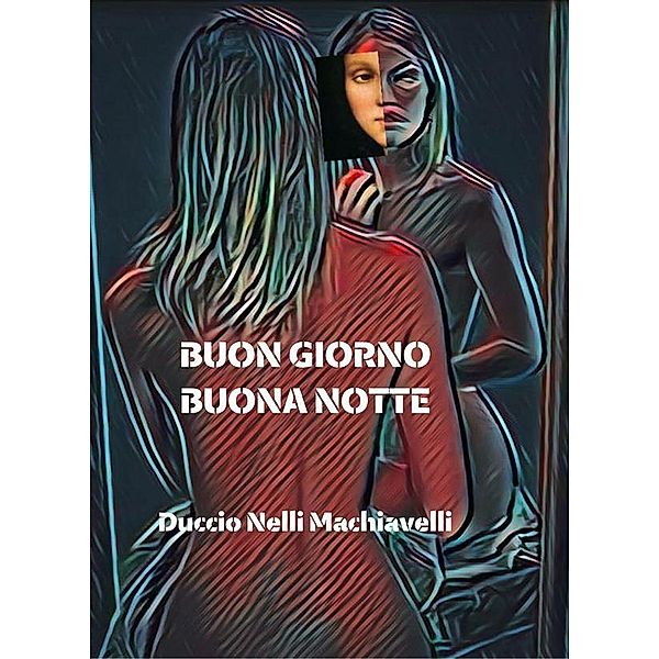 Buon giorno Buona notte, Duccio Nelli Machiavelli