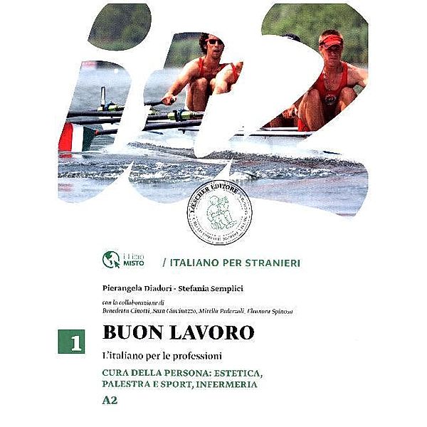 Buon Lavoro - L'Italiano per le professioni - Cura della persona: Estetica, Palestra e Sport, Infermeria, Pierangela Diadori, Stefania Semplici