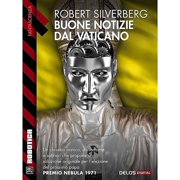 Buone notizie dal Vaticano / Robotica, Robert Silverberg