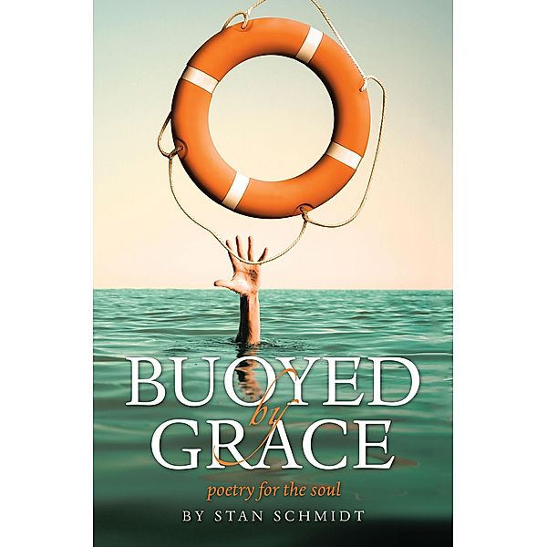 BUOYED  BY  GRACE, Stan Schmidt