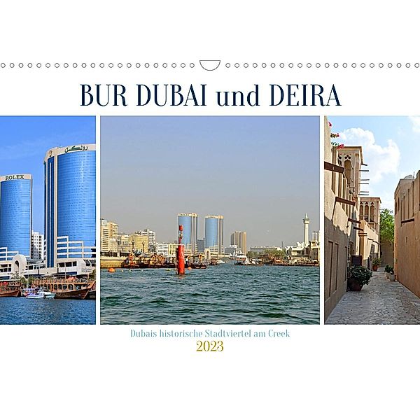 BUR DUBAI und DEIRA, Dubais historische Stadtviertel am Creek (Wandkalender 2023 DIN A3 quer), Ulrich Senff