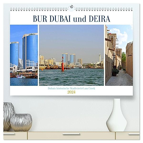BUR DUBAI und DEIRA, Dubais historische Stadtviertel am Creek (hochwertiger Premium Wandkalender 2024 DIN A2 quer), Kunstdruck in Hochglanz, Ulrich Senff