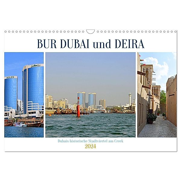 BUR DUBAI und DEIRA, Dubais historische Stadtviertel am Creek (Wandkalender 2024 DIN A3 quer), CALVENDO Monatskalender, Ulrich Senff