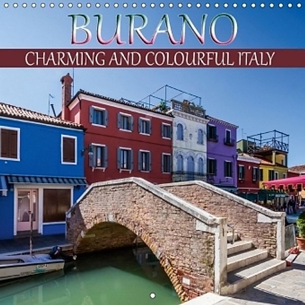 BURANO Charming and colourful Italy (Wall Calendar 2017 300 × 300 mm Square), Melanie Viola