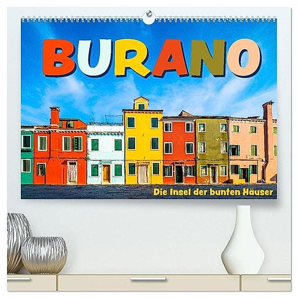 Burano - Die Insel der bunten Häuser (hochwertiger Premium Wandkalender 2025 DIN A2 quer), Kunstdruck in Hochglanz, Calvendo, Dr. Gerd-Uwe Neukamp