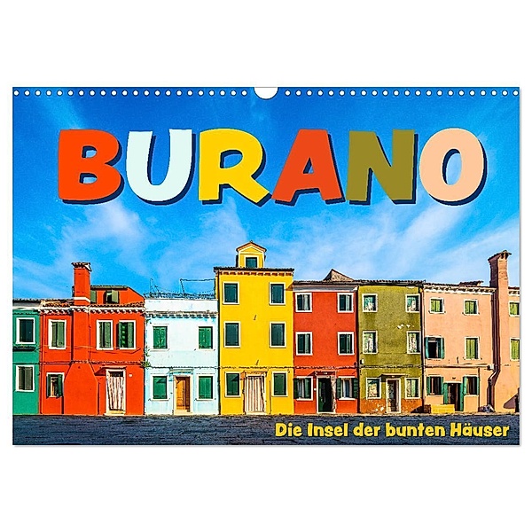 Burano - Die Insel der bunten Häuser (Wandkalender 2024 DIN A3 quer), CALVENDO Monatskalender, Dr. Gerd-Uwe Neukamp