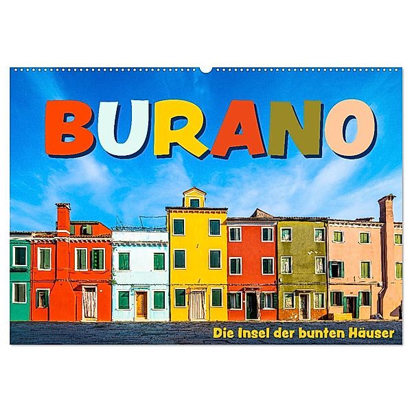Burano - Die Insel der bunten Häuser (Wandkalender 2025 DIN A2 quer), CALVENDO Monatskalender, Calvendo, Dr. Gerd-Uwe Neukamp