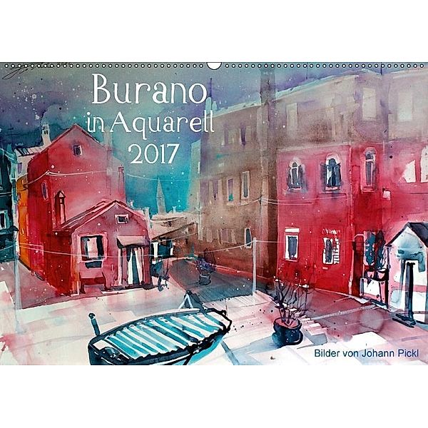 Burano in Aquarell 2017 (Wandkalender 2017 DIN A2 quer), Johann Pickl