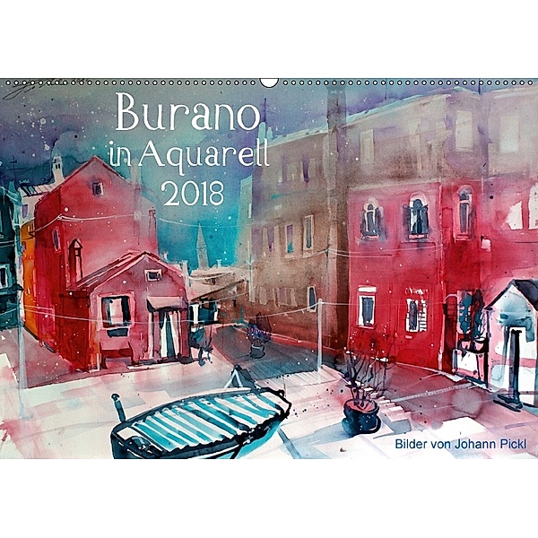 Burano in Aquarell 2018 (Wandkalender 2018 DIN A2 quer), Johann Pickl