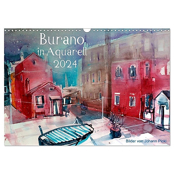 Burano in Aquarell 2024 (Wandkalender 2024 DIN A3 quer), CALVENDO Monatskalender, Johann Pickl