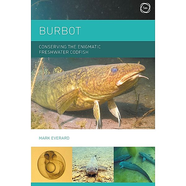 Burbot: Conserving the Enigmatic Freshwater Codfish, Mark Everard