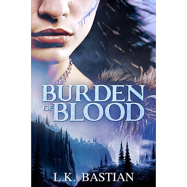 Burden of Blood, L. K. Bastian, Laura D. Bastian