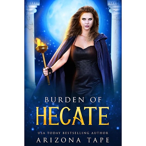 Burden Of Hecate (Queens Of Olympus, #6) / Queens Of Olympus, Arizona Tape