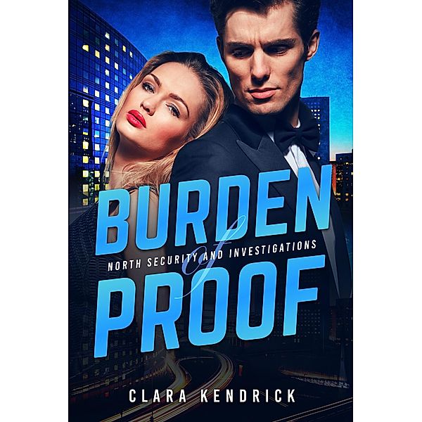 Burden of Proof (North Security And Investigations, #3) / North Security And Investigations, Clara Kendrick