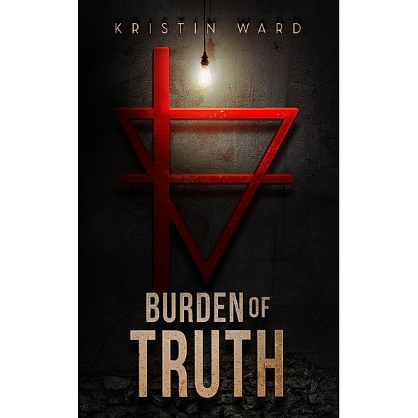 Burden of Truth (Sequel to After the Green Withered) / Sequel to After the Green Withered, Kristin Ward