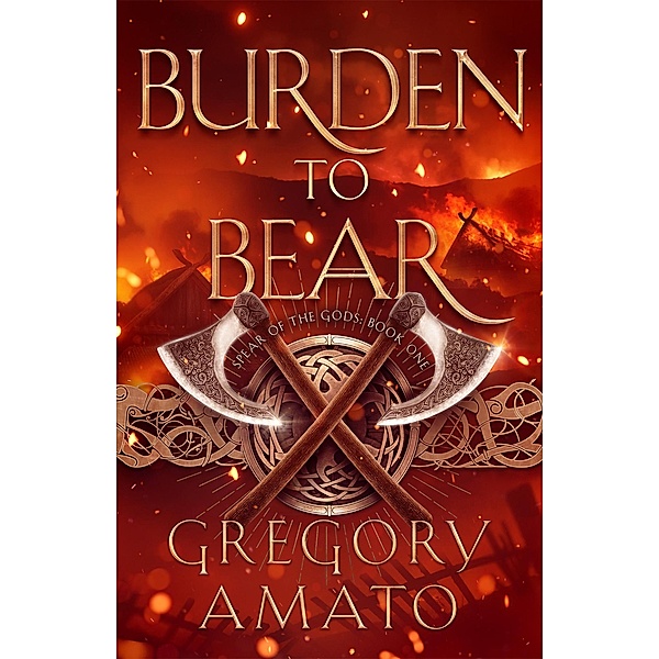 Burden to Bear - Spear of the Gods, Book One / Spear of the Gods, Gregory Amato