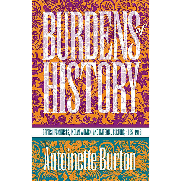 Burdens of History, Antoinette Burton