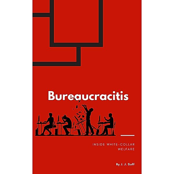 Bureaucracitis, Jj Suff
