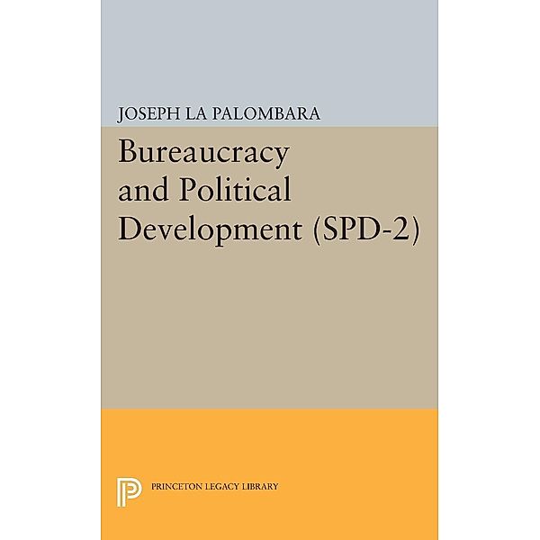 Bureaucracy and Political Development. (SPD-2), Volume 2 / Studies in Political Development