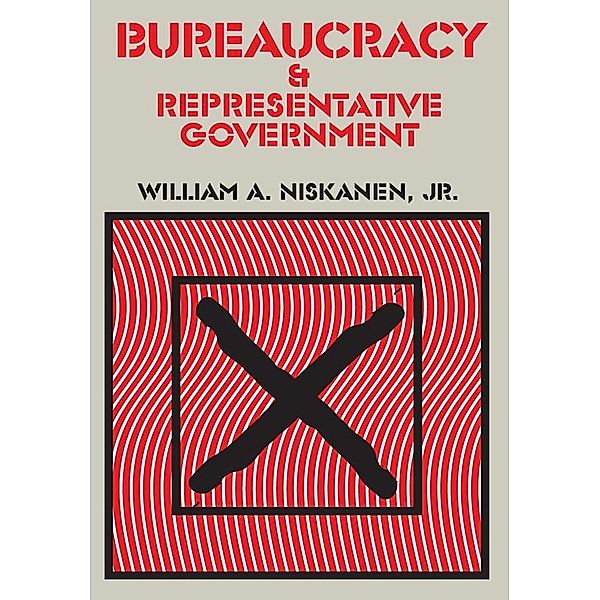 Bureaucracy and Representative Government, Jr. Niskanen
