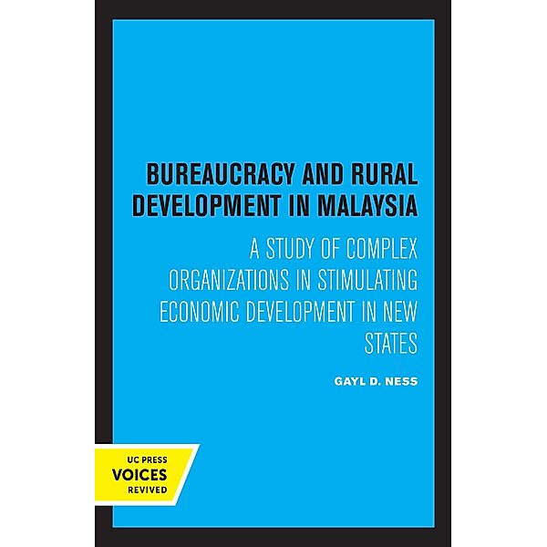 Bureaucracy and Rural Development in Malaysia, Gayl D. Ness