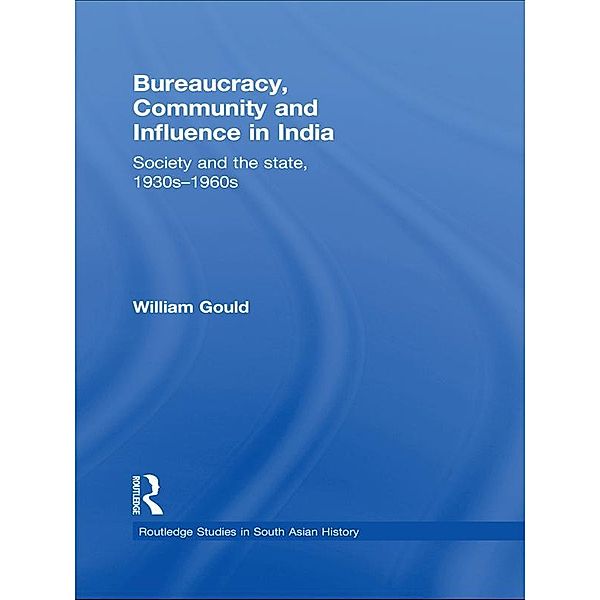 Bureaucracy, Community and Influence in India, William Gould
