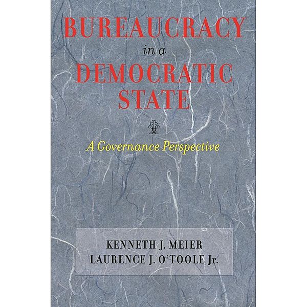 Bureaucracy in a Democratic State, Kenneth J. Meier