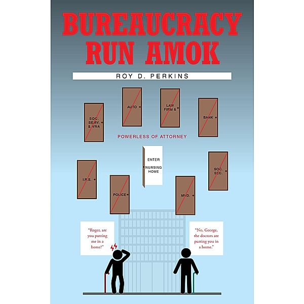 Bureaucracy Run Amok, Roy D Perkins