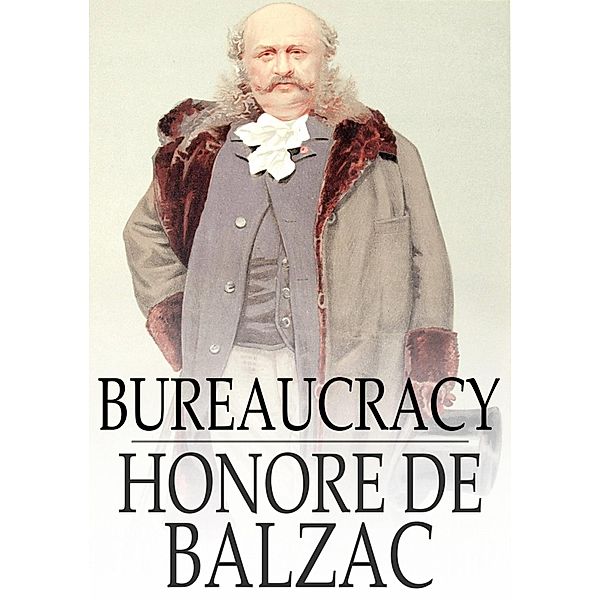 Bureaucracy / The Floating Press, Honore de Balzac