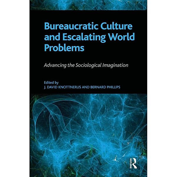 Bureaucratic Culture and Escalating World Problems, Bernard S Phillips, J. David Knottnerus