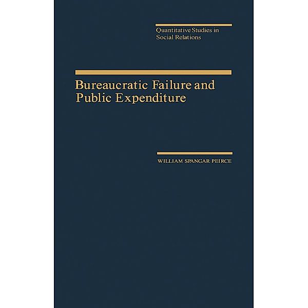 Bureaucratic Failure and Public Expenditure, William Spangar Peirce